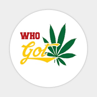 Who Got The Weed Pot Leaf Logo Magnet